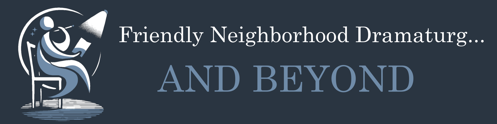 Friendly Neighborhood Dramaturg... and Beyond